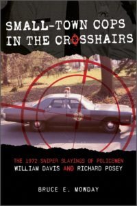 Small Town Cops in the Crosshairs : The 1972 Sniper Slayings of Policemen William Davis and Richard Posey